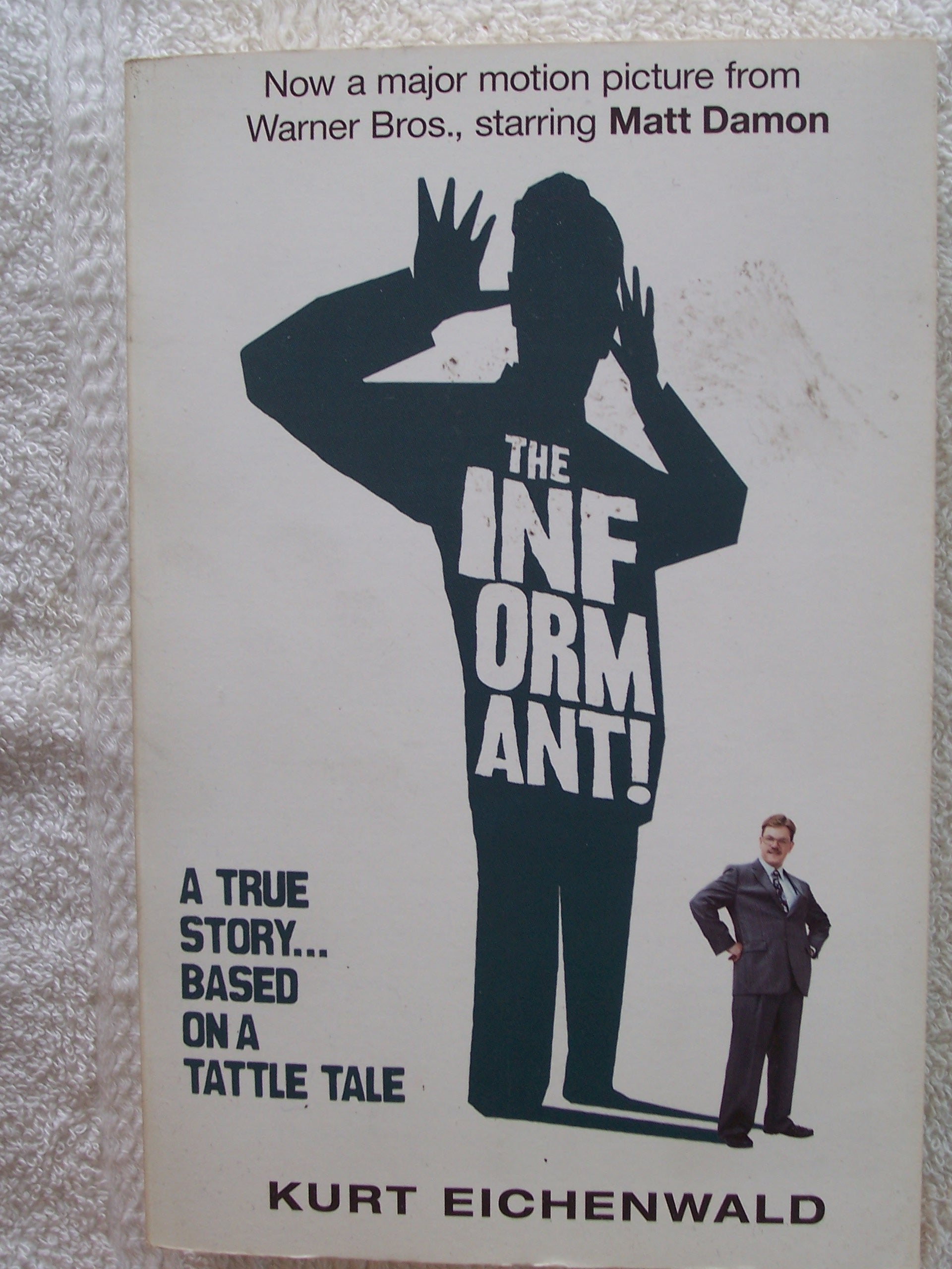 The Informant! (Film Tie-In): A True Story... Based On a Tattle Tale (The Informant: A True Story) Law