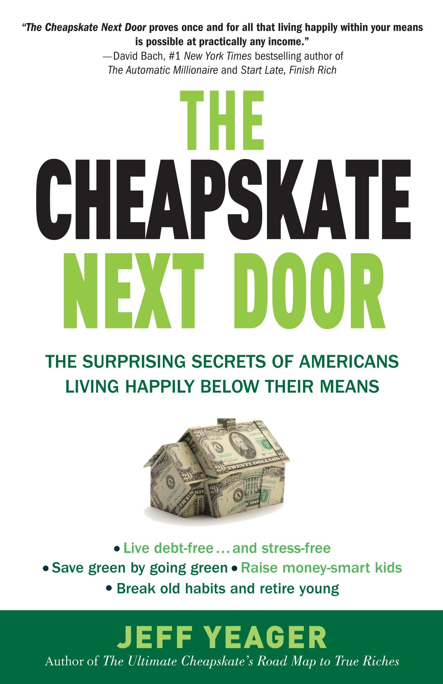 The Cheapskate Next Door: The Surprising Secrets of Americans Living Happily Below Their Means Business, Finance & Career