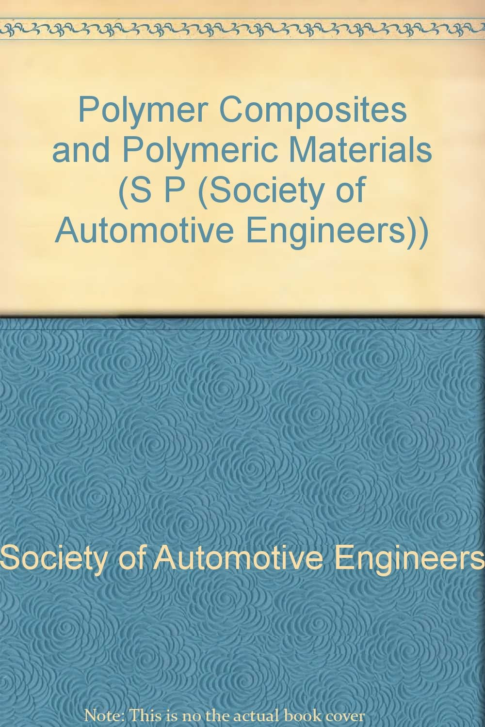 Polymer Composites and Polymeric Materials (S P (Society of Automotive Engineers)) Business & Technology