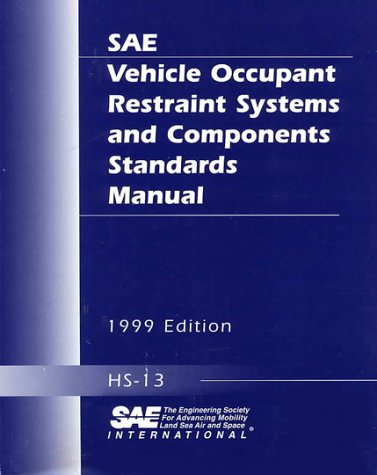 Sae Vehicle Occupant Restraint Systems and Components Standards Manual: 1999 (Handbook Supplements S.) Hobbies & Crafts