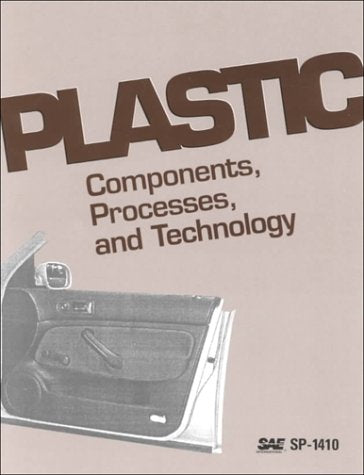 Plastic Components, Processes, and Technology (Special Publications S.) Business & Technology