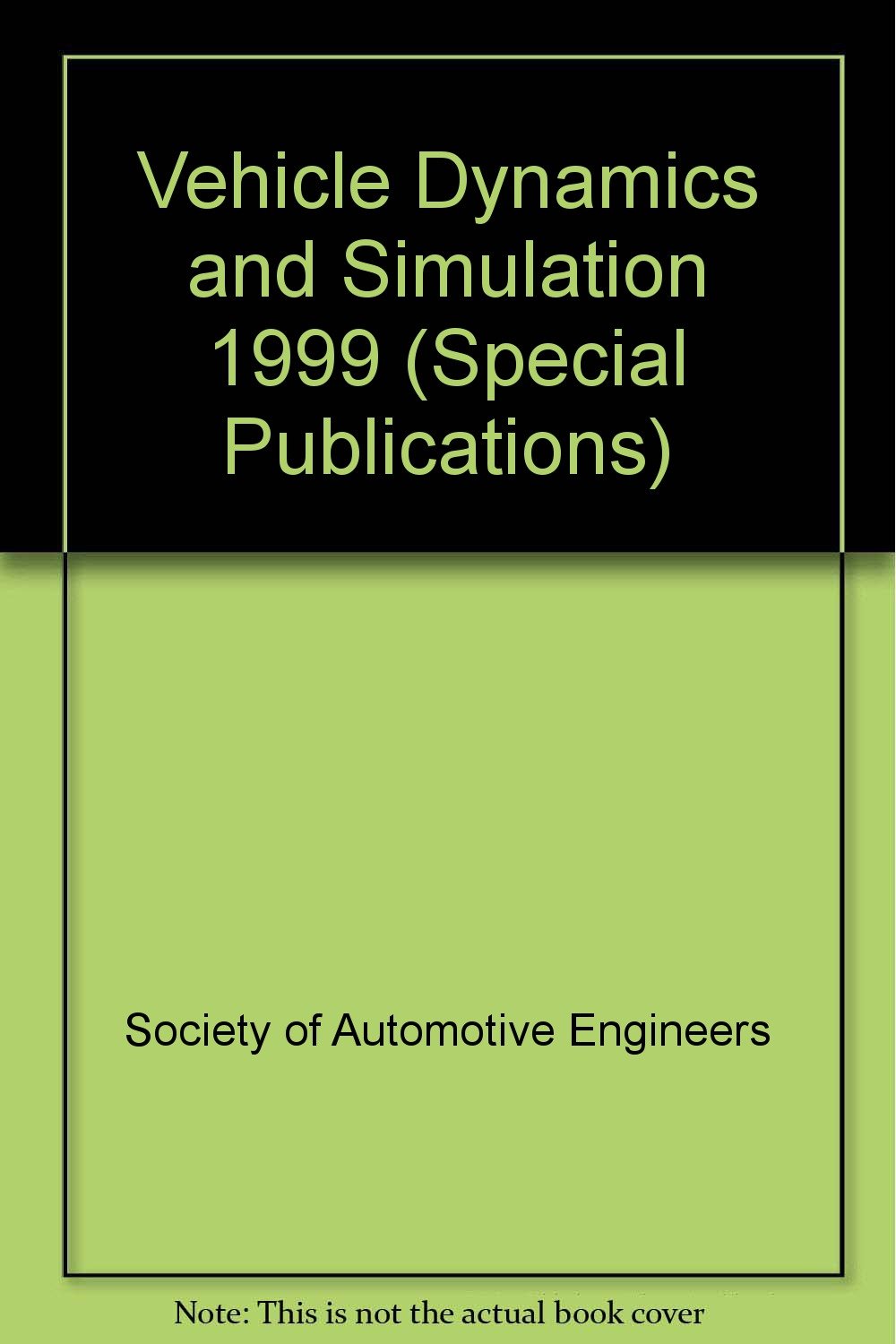 Vehicle Dynamics and Simulation 1999 (Special Publications S.) Business & Technology