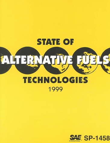 State of Alternative Fuels Technologies, 1999 (Special Publications S.) Business & Technology