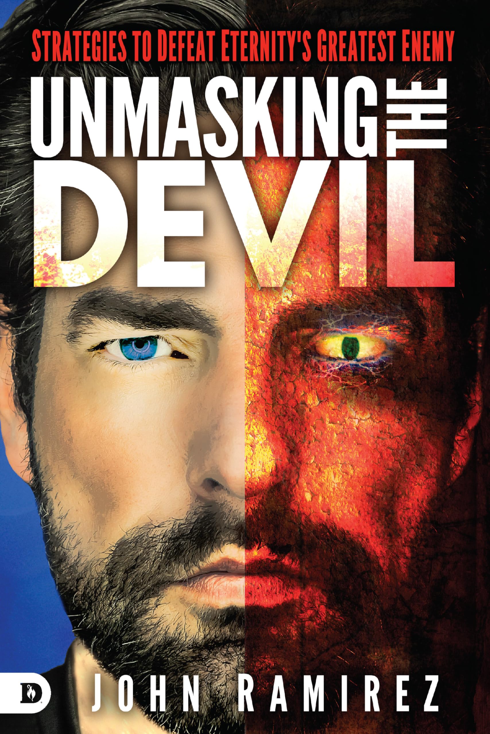 Unmasking the Devil: Strategies to Defeat Eternity's Greatest Enemy Religion & Esotericism