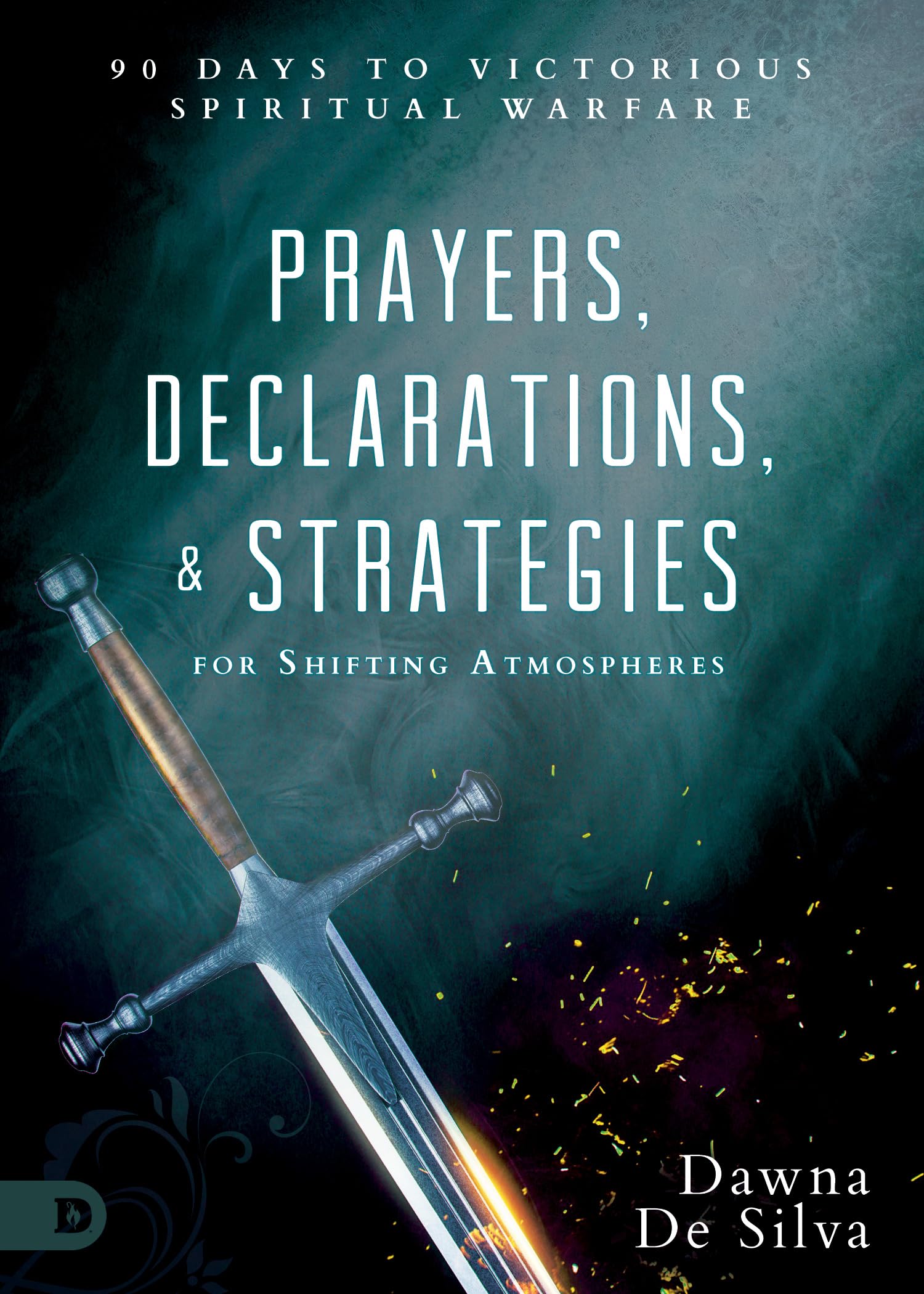 Prayers, Declarations, & Strategies for Shifting Atmospheres: 90 Days to Victorious Spiritual Warfare Religion & Esotericism