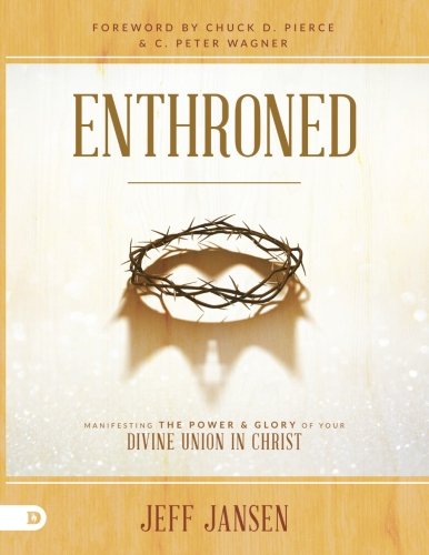 Enthroned (Large Print Edition): Manifesting the Power and Glory of Your Divine Union in Christ Religion & Esotericism