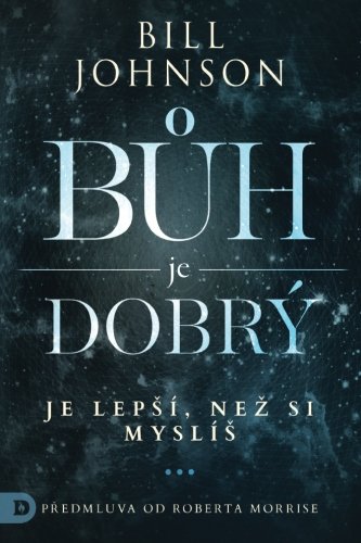 Buh je dobrý: je lepší, než si myslíš (Czech Edition) Religion & Esotericism