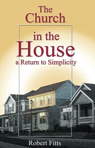 The Church in the House a Return to Simplicity Religion & Esotericism