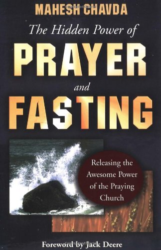 The Hidden Power of Prayer and Fasting: Releasing the Awesome Power of the Praying Church Religion & Esotericism