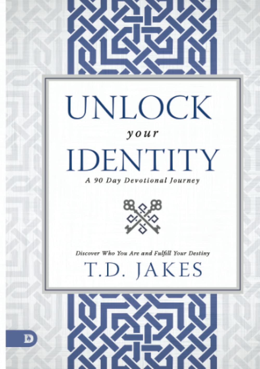 Unlock Your Identity a 90 Day Devotional: Discover Who You Are and Fulfill Your Destiny Religion & Esotericism