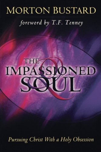 The Impassioned Soul: Pursuing Christ With a Holy Obsession Religion & Esotericism