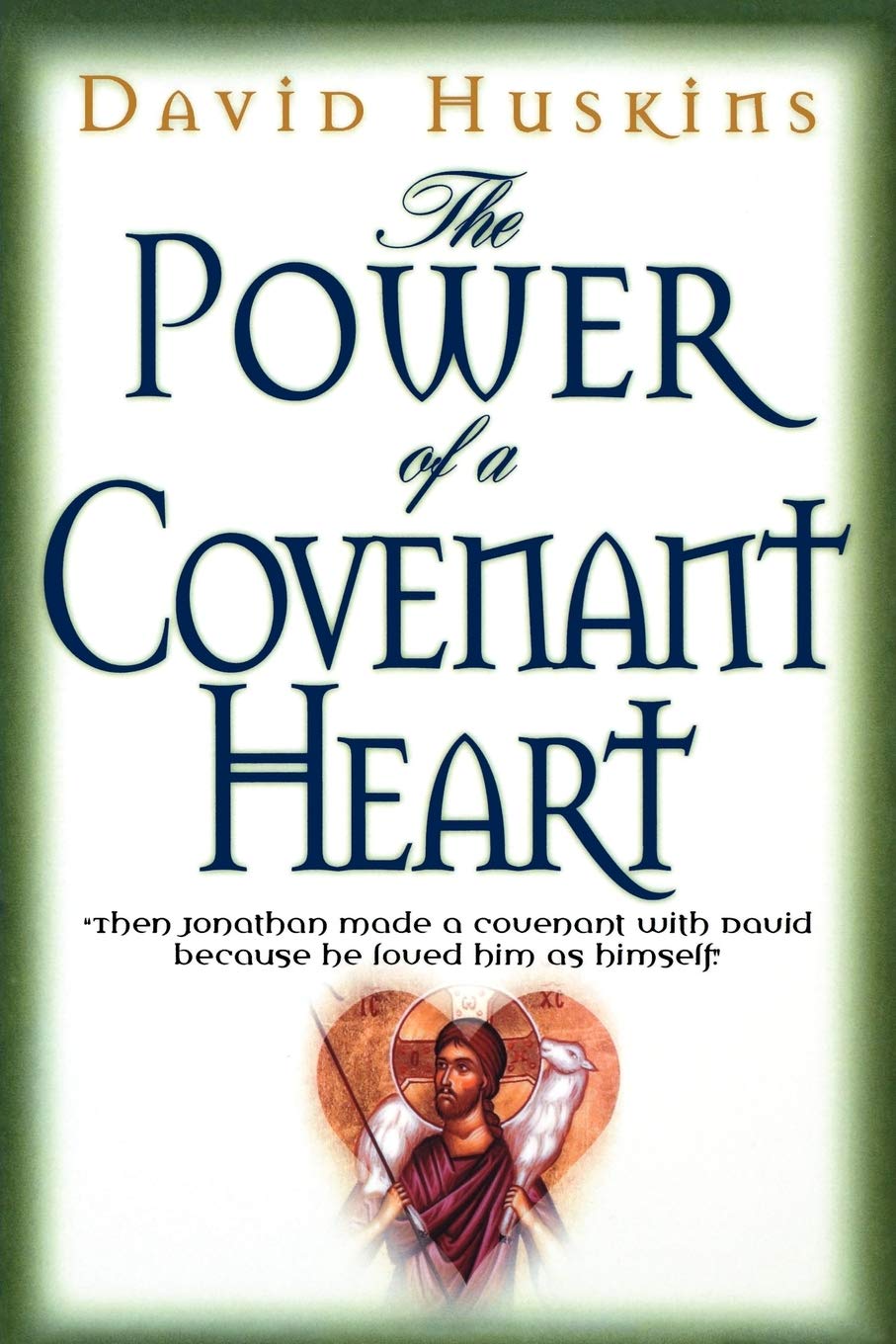 The Power of a Covenant Heart: "Then Jonathan Made a Covenant With David Because He Loved Him as Himself" Religion & Esotericism
