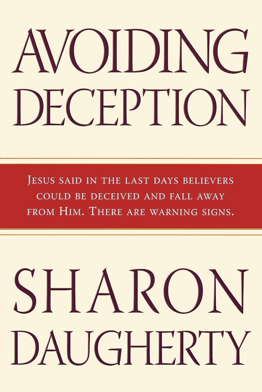 Avoiding Deception: Jesus Said in the Last Days Believers Could be Deceived and Fall Away From Him. There Are Warning Signs. Religion & Esotericism