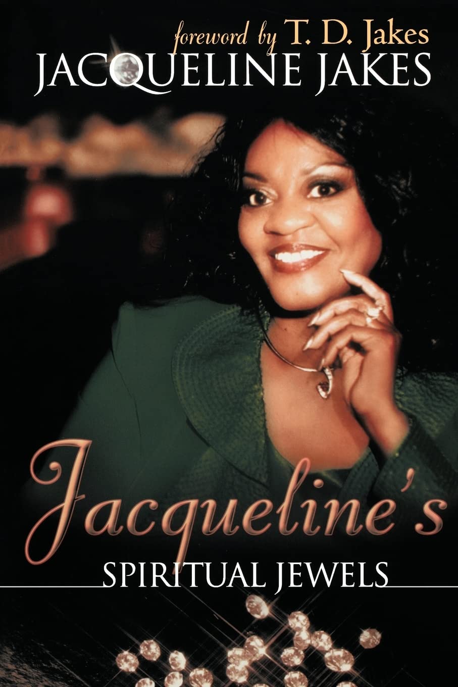 Jacqueline's Spiritual Jewels: Jewels of Spiritual and Emotional Wholeness From the Sister of Bishop TD Jakes Social Sciences