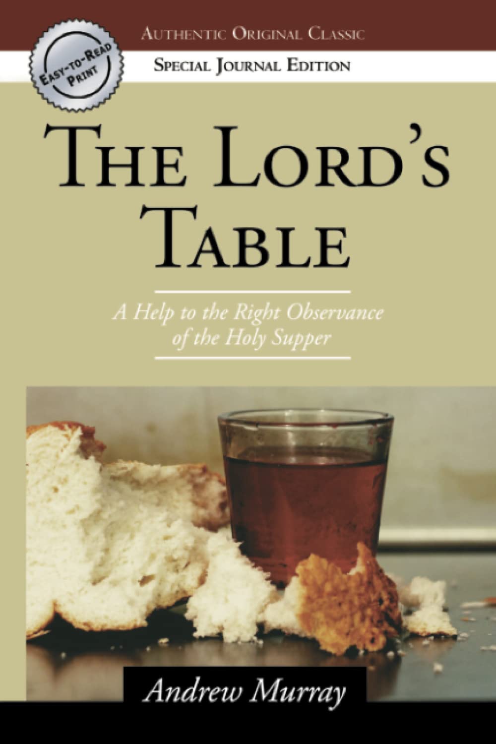 The Lord's Table: A Help to the Right Observance of the Holy Supper: A Help to the Right Observance of the Holy Supper (Special) (Authentic Original Classic) Social Sciences