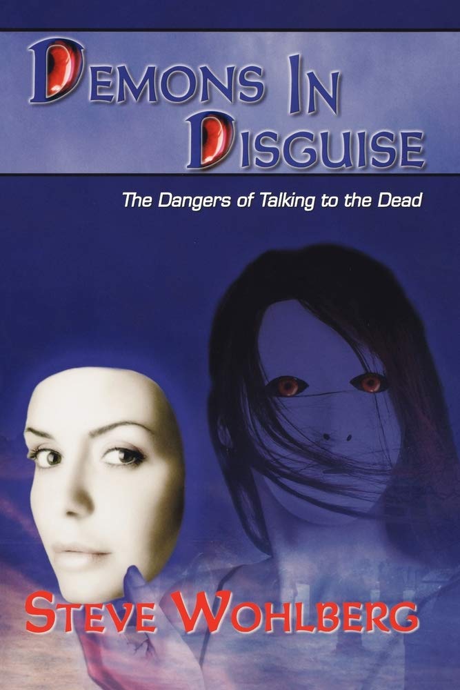 Demons in Disguise: The Dangers of Talking to the Dead Religion & Esotericism