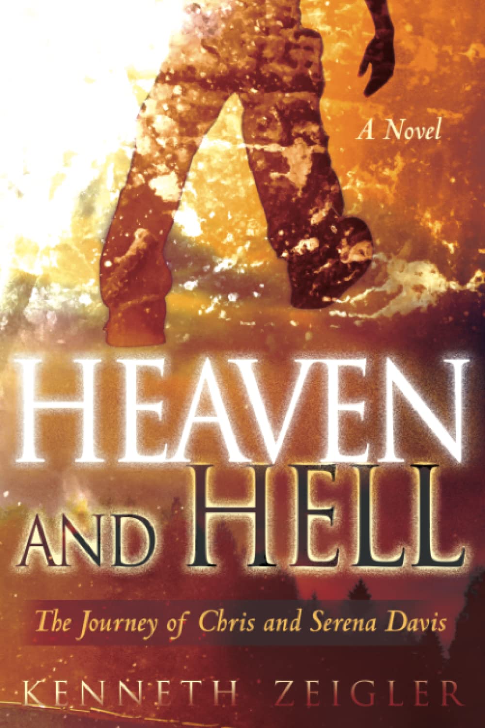 Heaven and Hell: A Novel: A Journey of Chris and Serena Davis (Tears of Heaven): The Journey of Chris and Serena Davis Religion & Esotericism