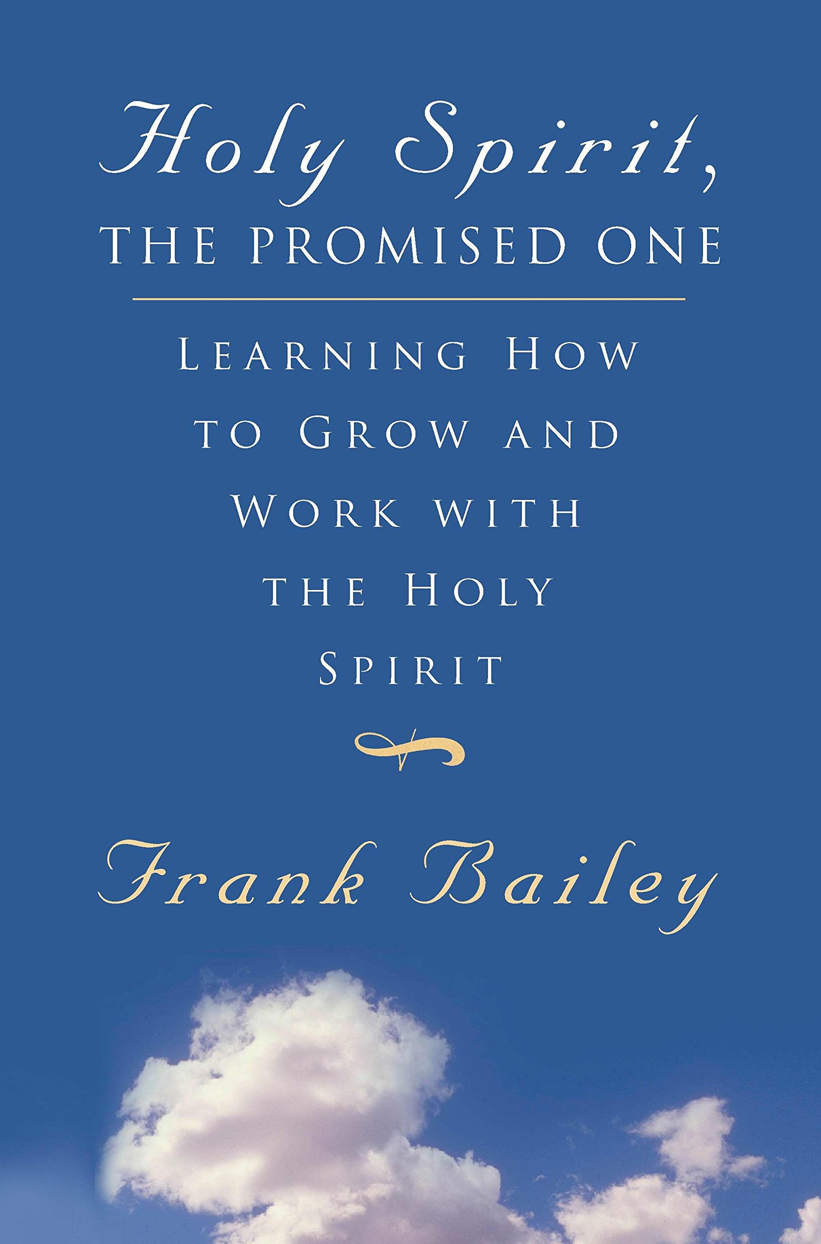 Holy Spirit, The Promised One: Learning How to Grow and Work With The Holy Spirit Religion & Esotericism