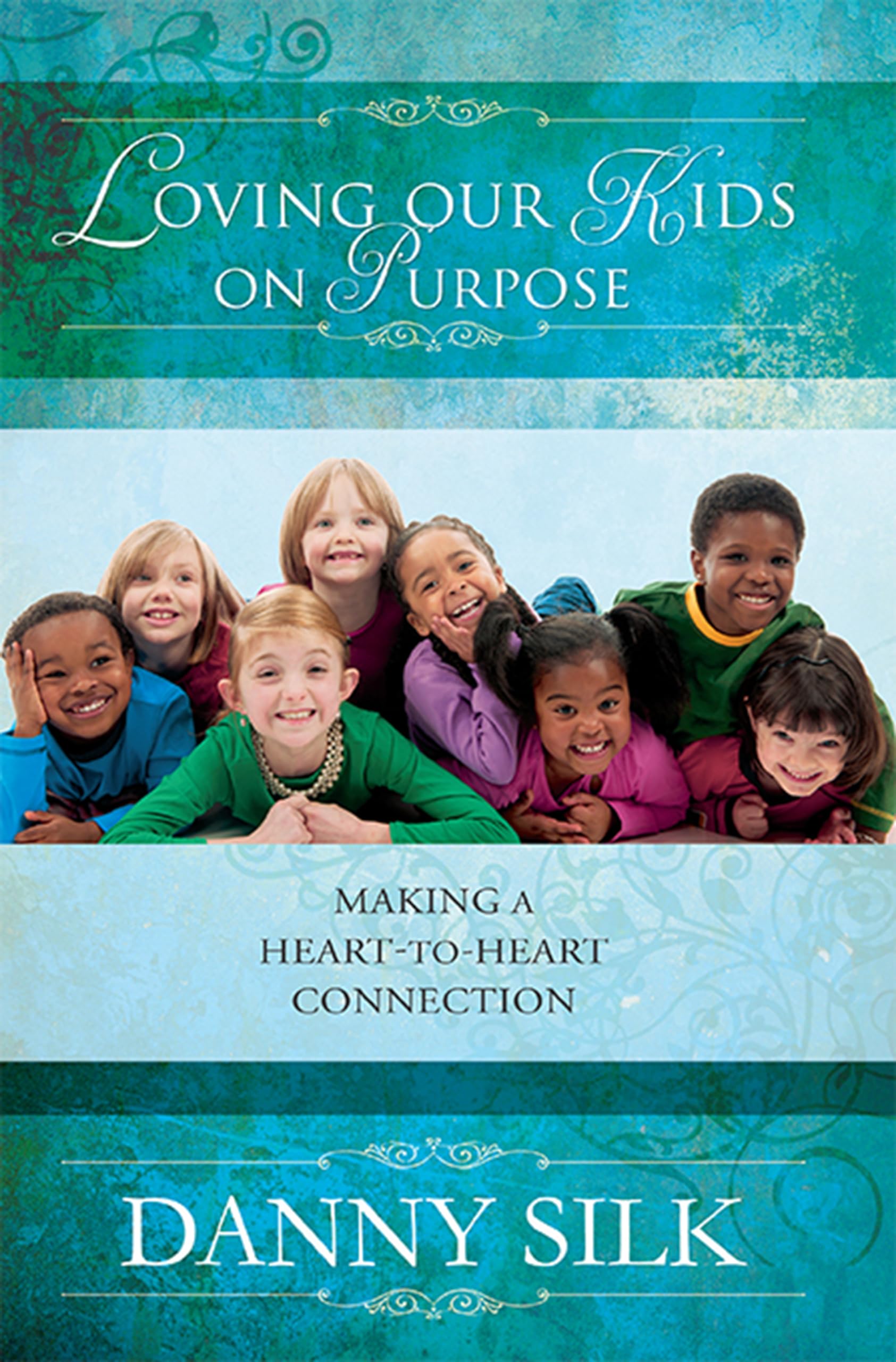 Loving Our Kids on Purpose: Making a Heart-to-Heart Connection Religion & Esotericism