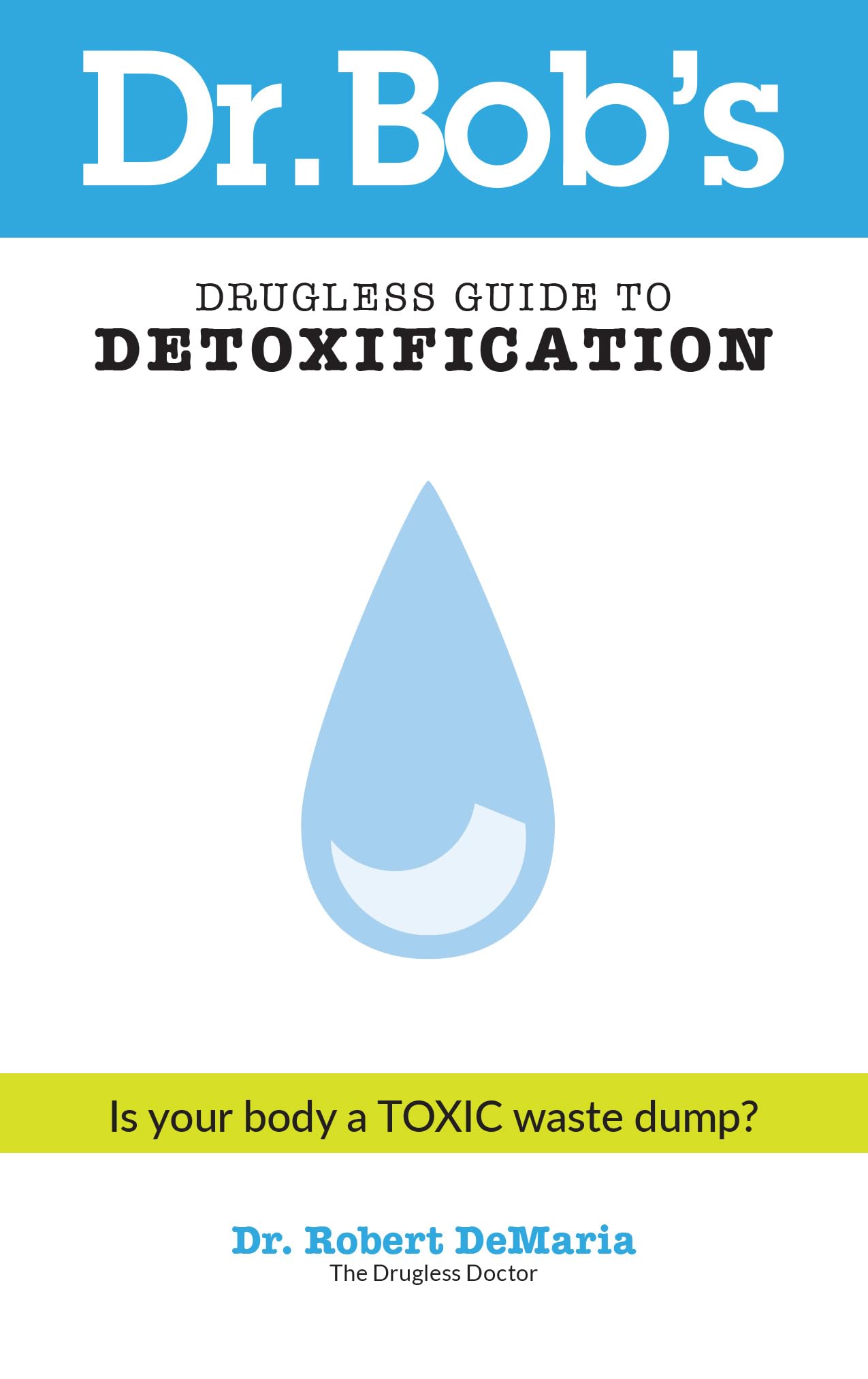 Dr. Bob's Drugless Guide to Detoxification Politics & History