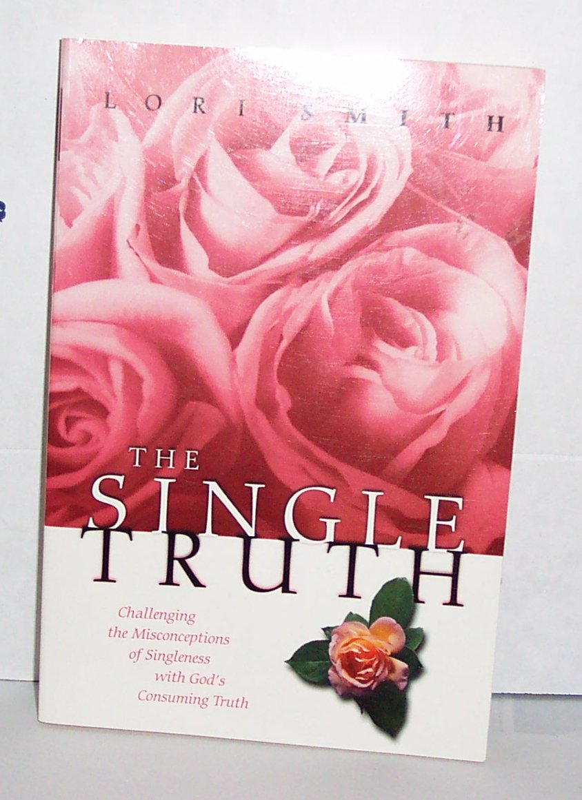 The Single Truth: Challenging the Misconceptions of Singleness with God's Consuming Truth Religion & Esotericism