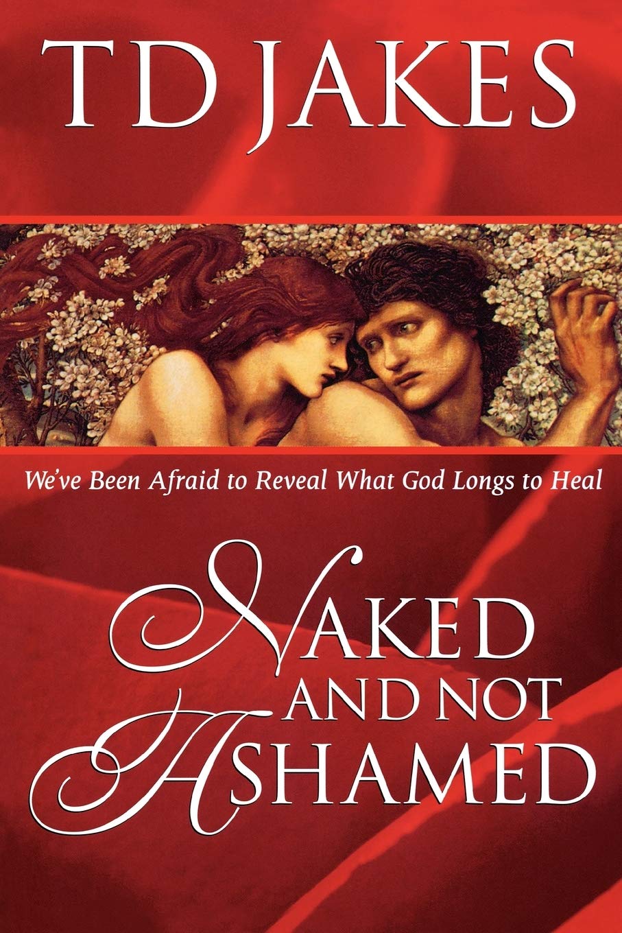Naked and Not Ashamed: We'Ve Been Afraid to Reveal What God Longs to Heal Religion & Esotericism
