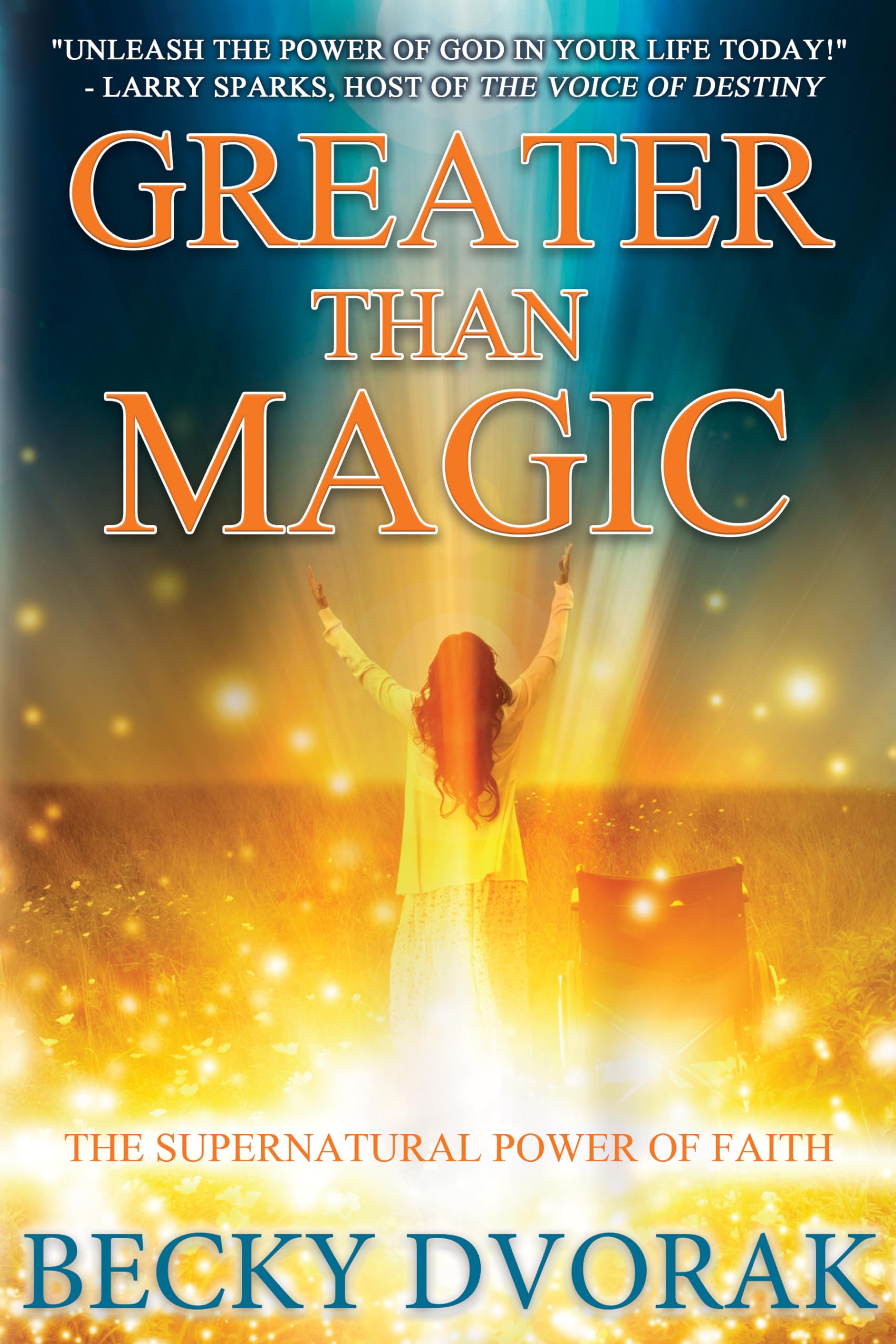 Greater Than Magic: The Supernatural Power of Faith book