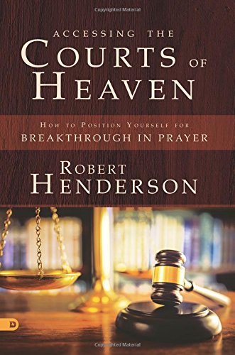 Accessing the Courts of Heaven (Large Print Edition): How to Position Yourself for Breakthrough in Prayer Religion & Esotericism
