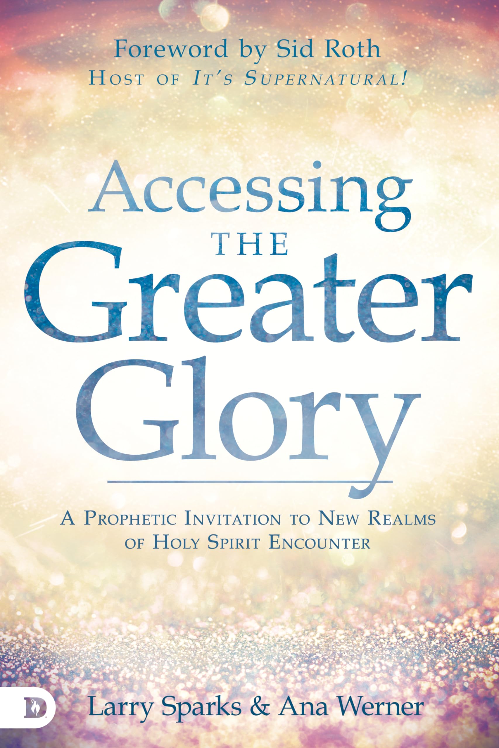 Accessing the Greater Glory: A Prophetic Invitation to New Realms of Holy Spirit Encounter Social Sciences