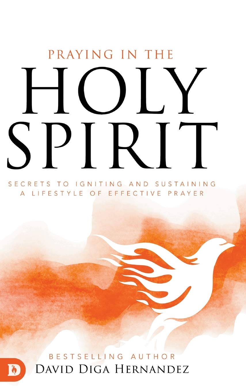 Praying in the Holy Spirit: Secrets to Igniting and Sustaining a Lifestyle of Effective Prayer Religion & Esotericism