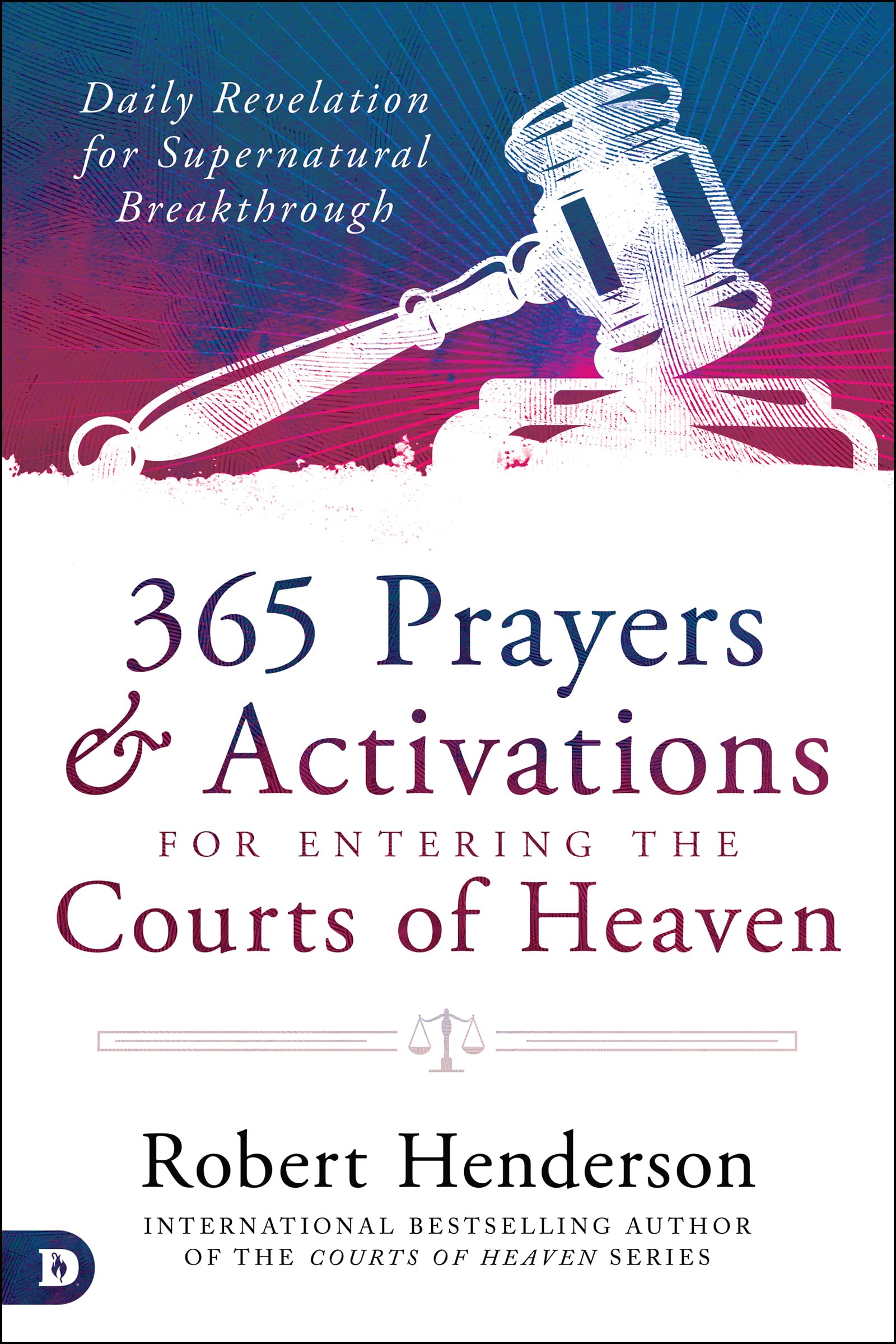 Presenting Your Cases in the Courts of Heaven: 365 Daily Prayers and Activations for Entering the Courtroom of Heaven: Daily Revelation for Supernatural Breakthrough Film, Art & Culture