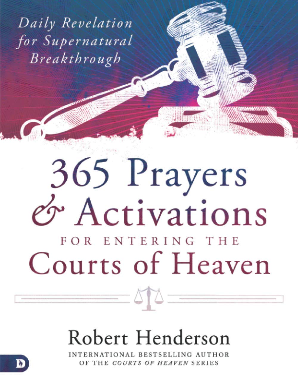 365 Prayers and Activations for Entering the Courts of Heaven (Large Print Edition): Daily Revelation for Supernatural Breakthrough Religion & Esotericism