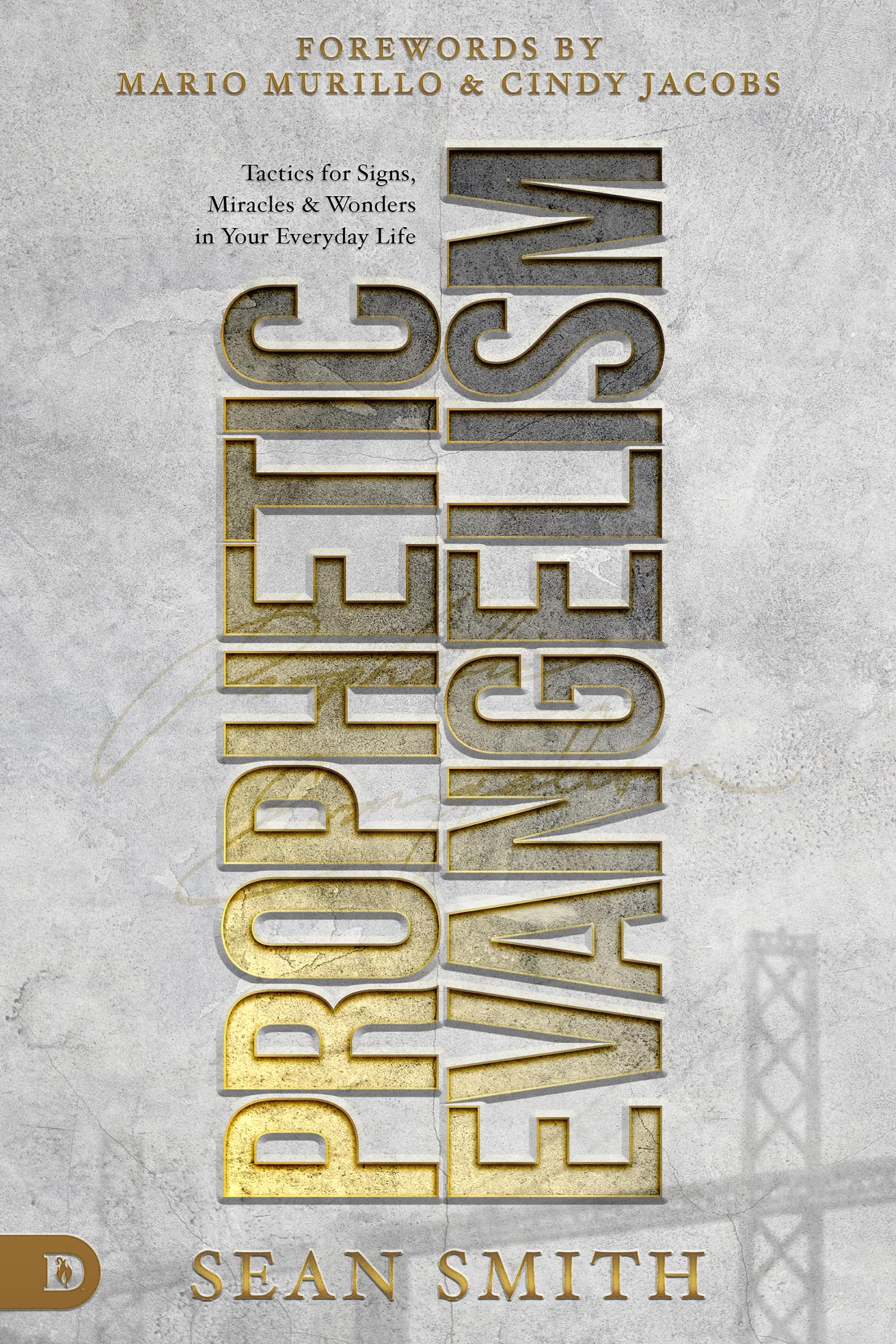 Prophetic Evangelism (Revised and Updated Edition): Tactics That Release Signs, Wonders, and Miracles in Your Everyday Life Religion & Esotericism