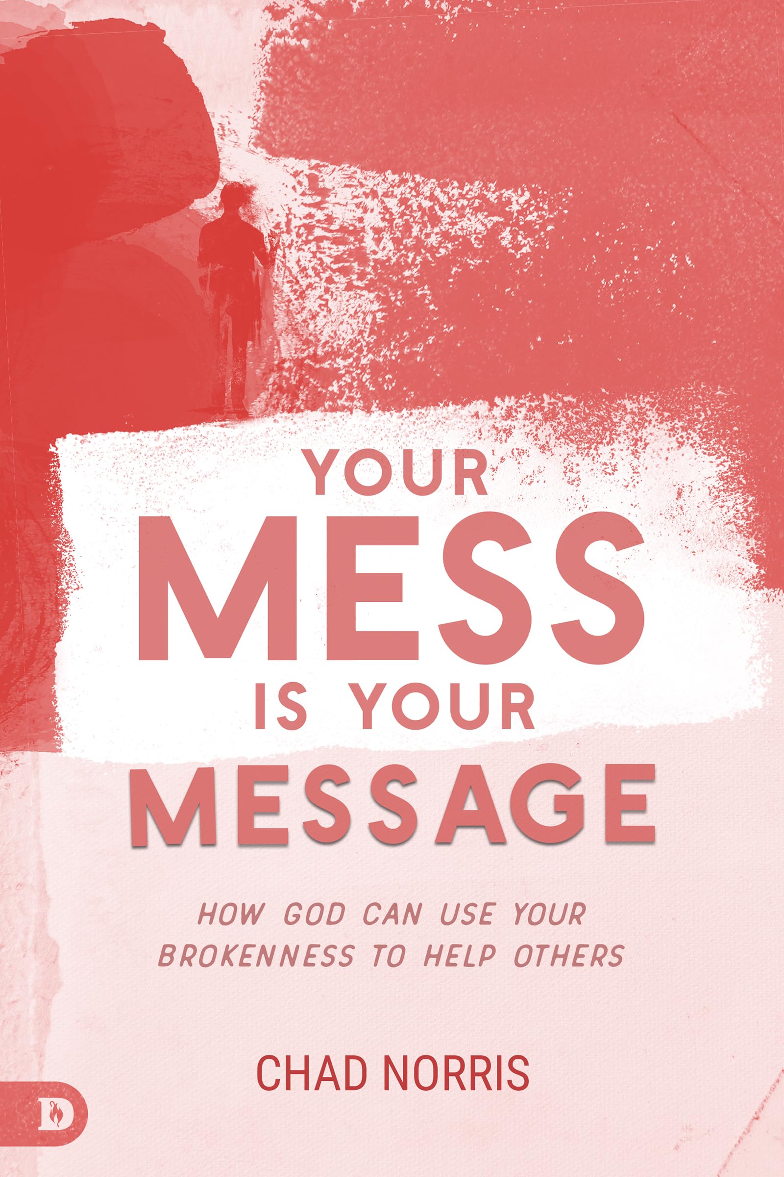 Your Mess is Your Message: How God Can Use Your Brokenness to Help Others Religion & Esotericism