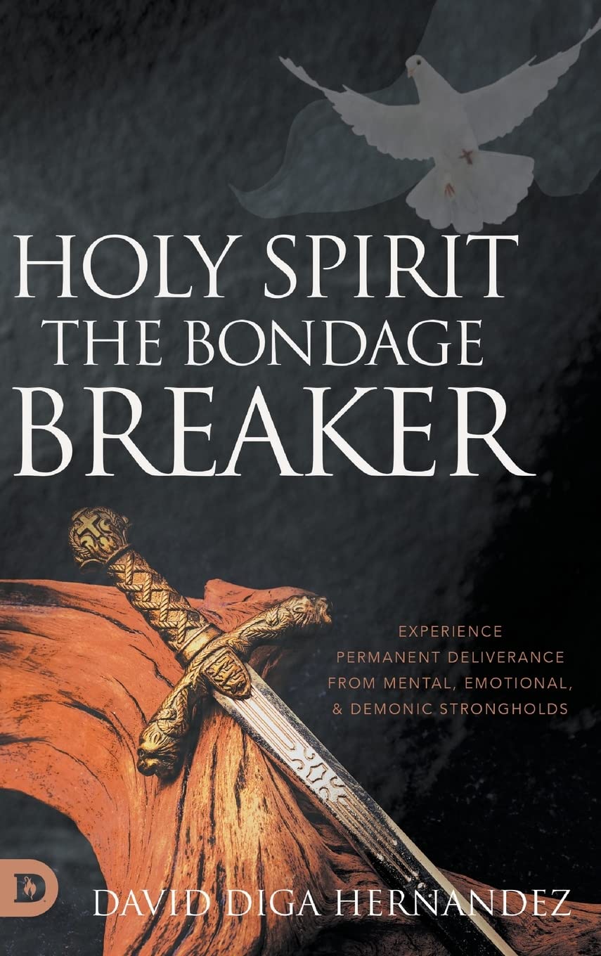 Holy Spirit: The Bondage Breaker: Experience Permanent Deliverance from Mental, Emotional, and Demonic Strongholds Religion & Esotericism