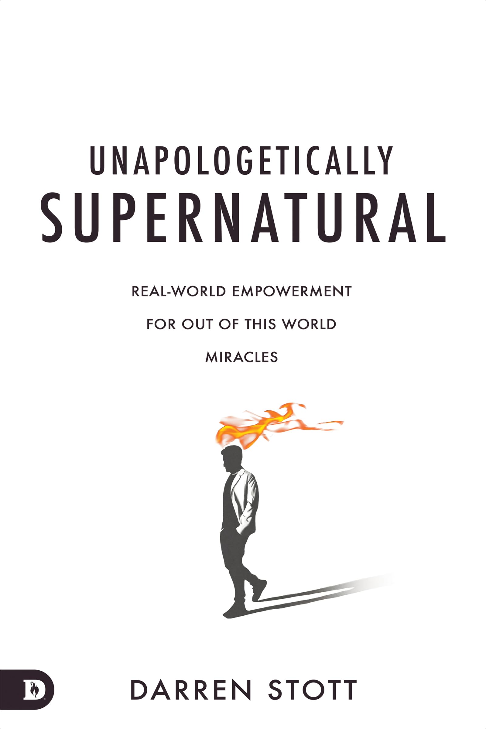 Unapologetically Supernatural: Real-World Empowerment for Out of This World Miracles Religion & Esotericism