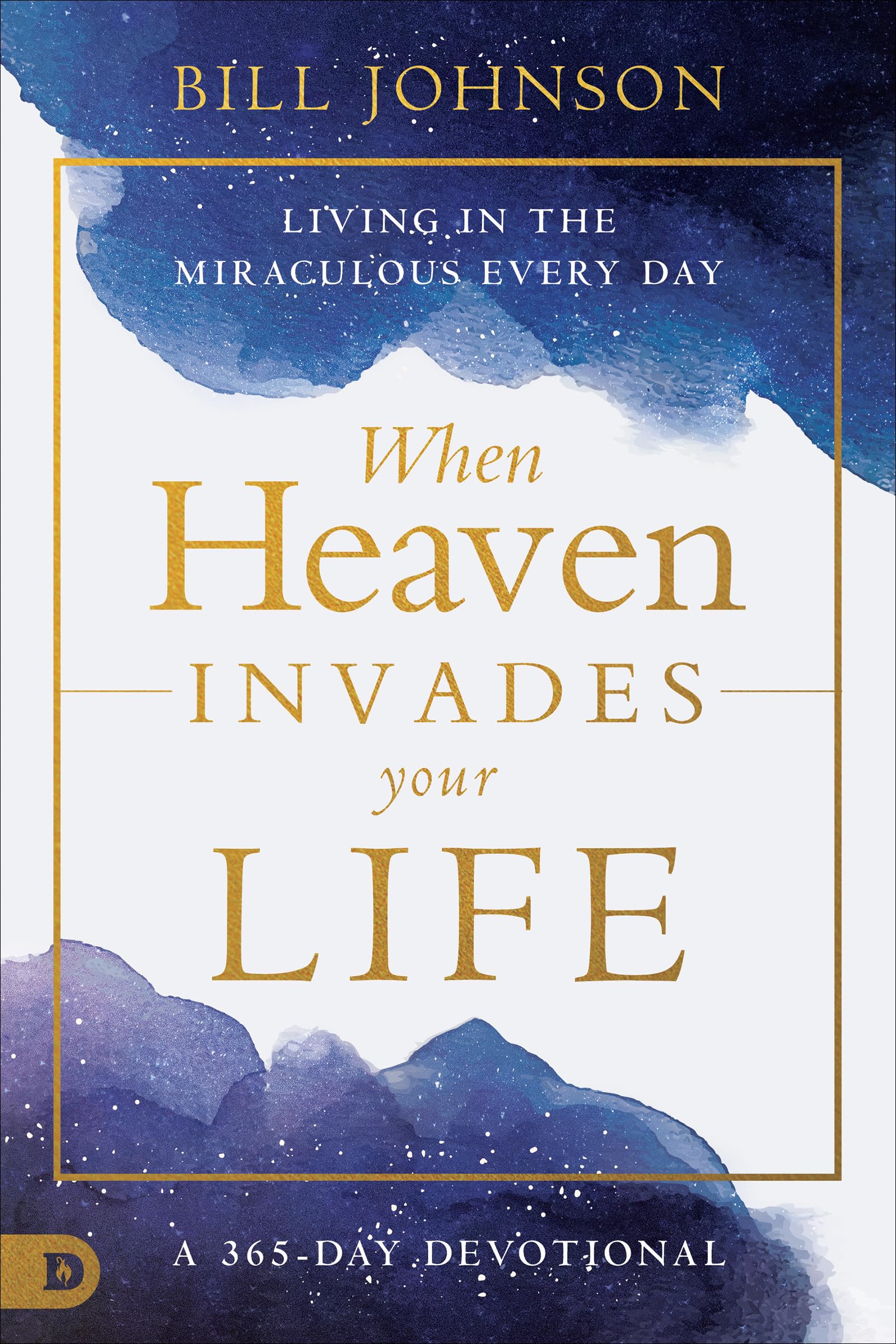 When Heaven Invades Your Life: Living in the Miraculous Every Day Leisure & Fun