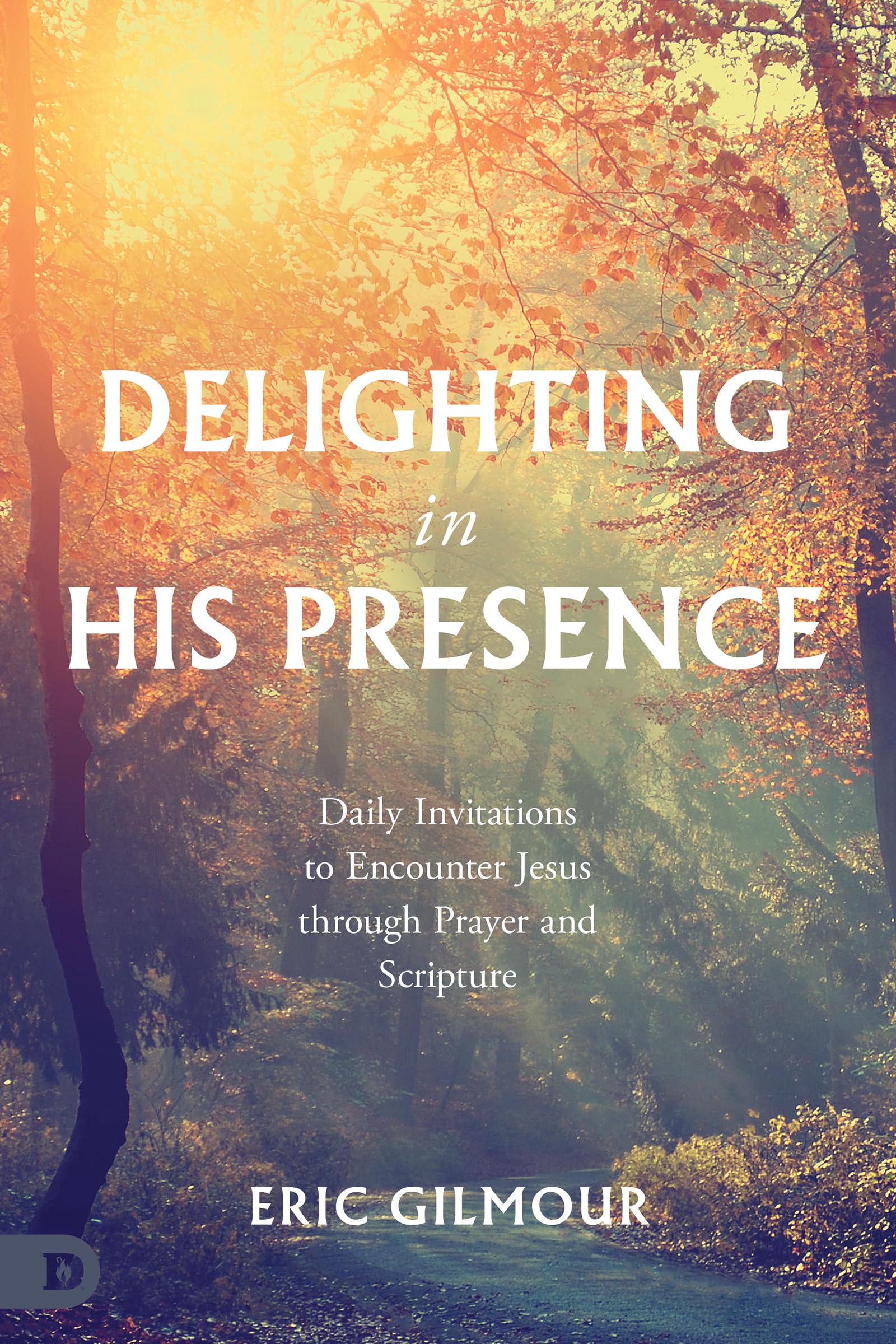 Delighting in His Presence: Daily Invitations to Encounter Jesus through Prayer and Scripture Religion & Esotericism