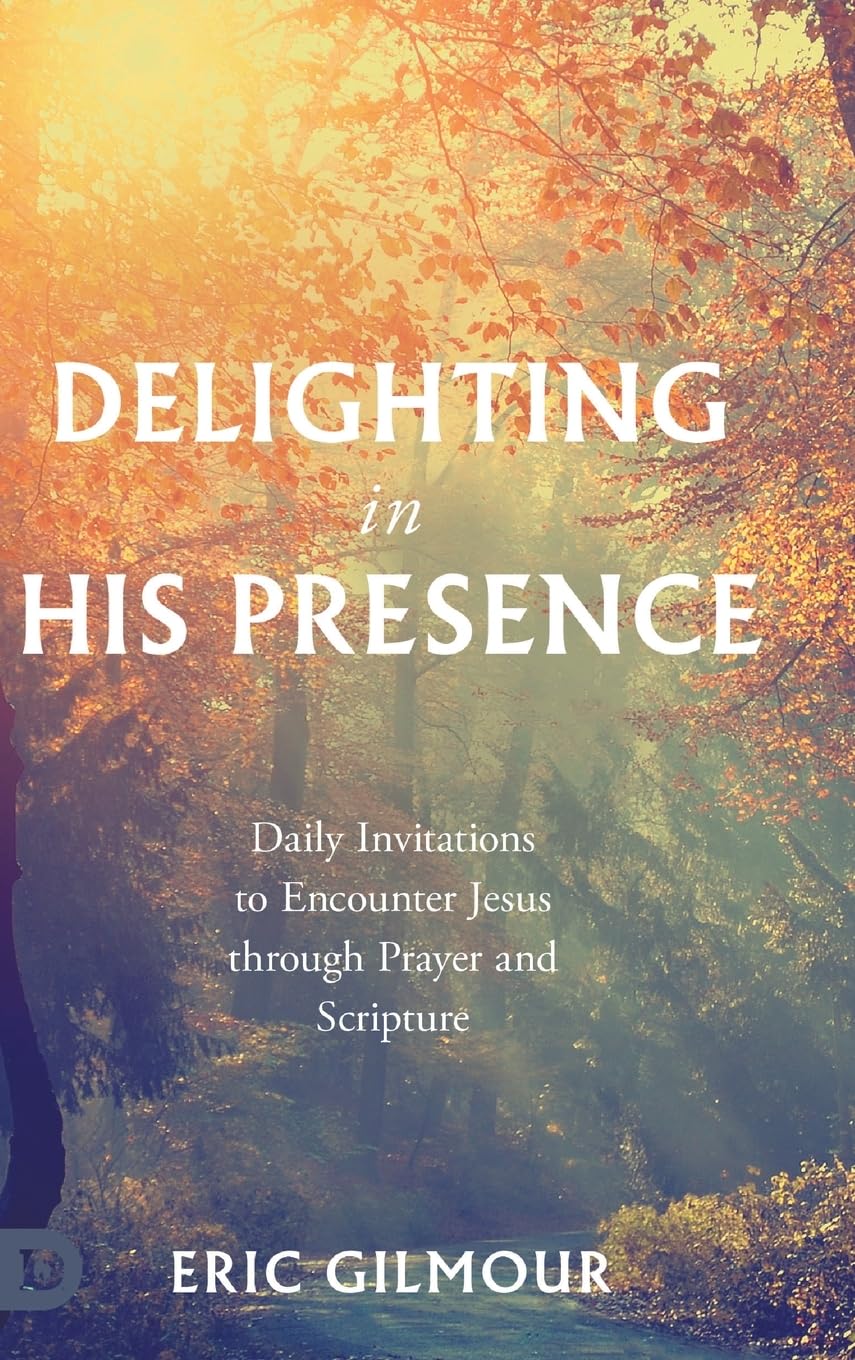 Delighting in His Presence: Daily Invitations to Encounter Jesus through Prayer and Scripture Religion & Esotericism