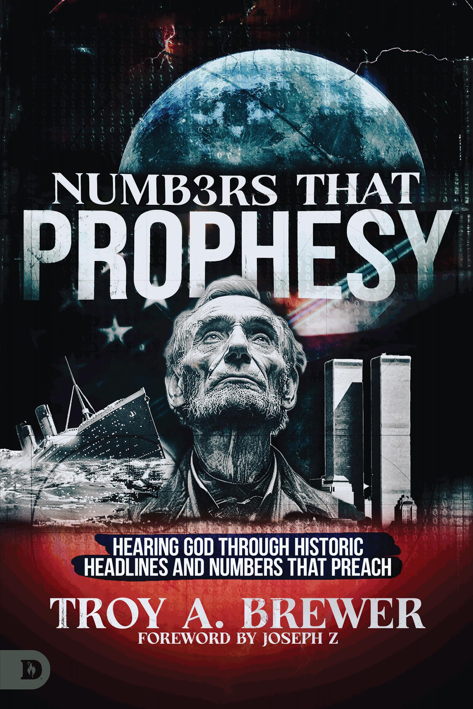Numbers That Prophesy: Hearing God through Historic Headlines and Numbers That Preach book
