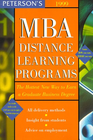 Peterson's 1999 MBA Distance Learning Programs: The Hottest New Yar to Earn a Graduate Business Degree book
