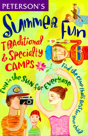 Peterson's Summer Fun: Traditional & Specialty Camps Reference Books