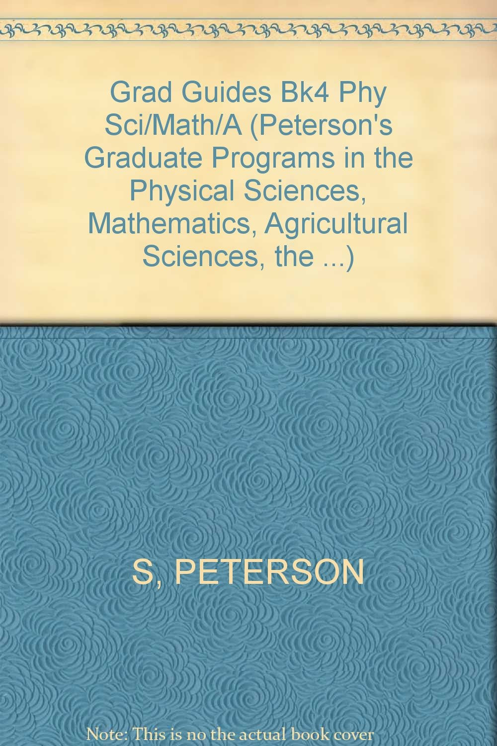 Peterson's Graduate Programs in the Physical Sciences, Mathematics, Agricultural Sciences, the Environment & Natural Resources 2002 Study Guides