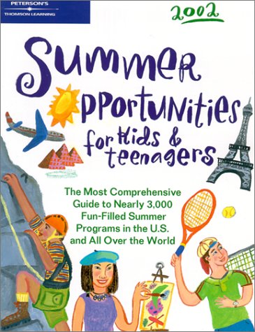 Peterson's Summer Opportunities for Kids & Teenagers 2002 (PETERSON'S SUMMER OPPORTUNITIES FOR KIDS AND TEENAGERS) Parents & Children