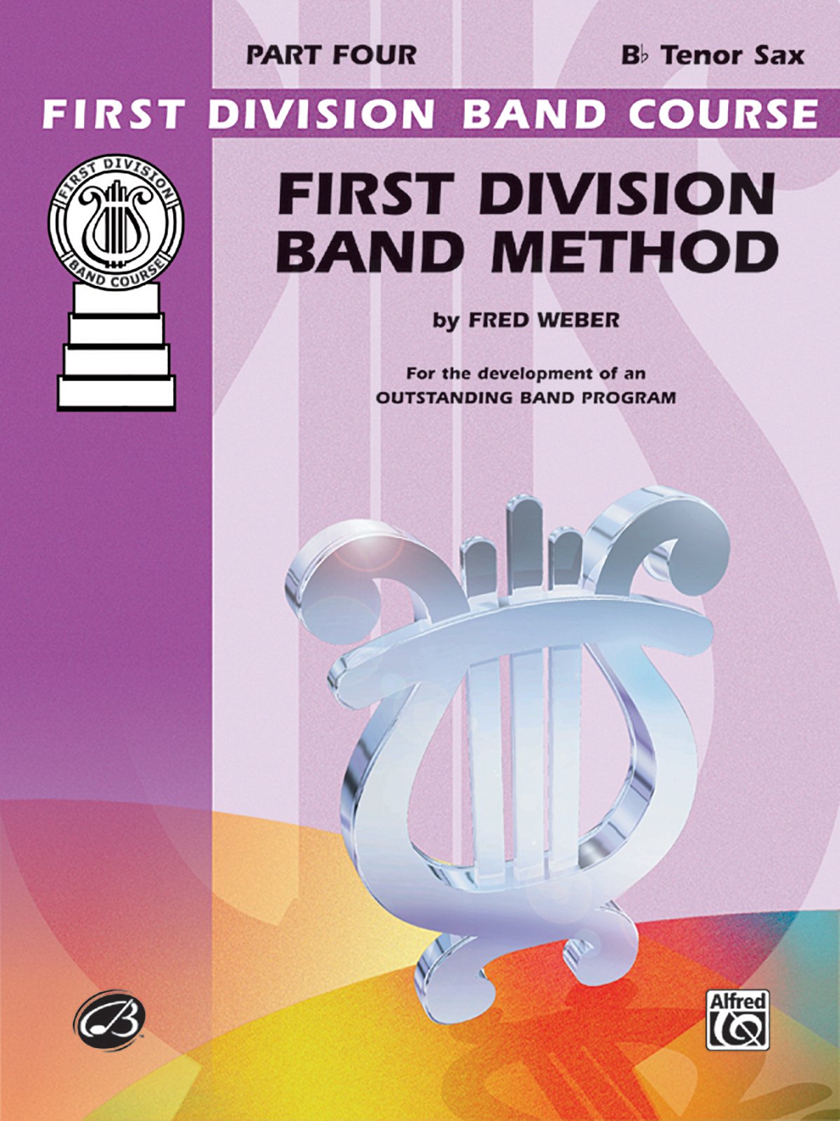 First Division Band Method, Part 4: B-Flat Tenor Saxophone: For the Development of an Outstanding Band Program (First Division Band Course) Social Sciences