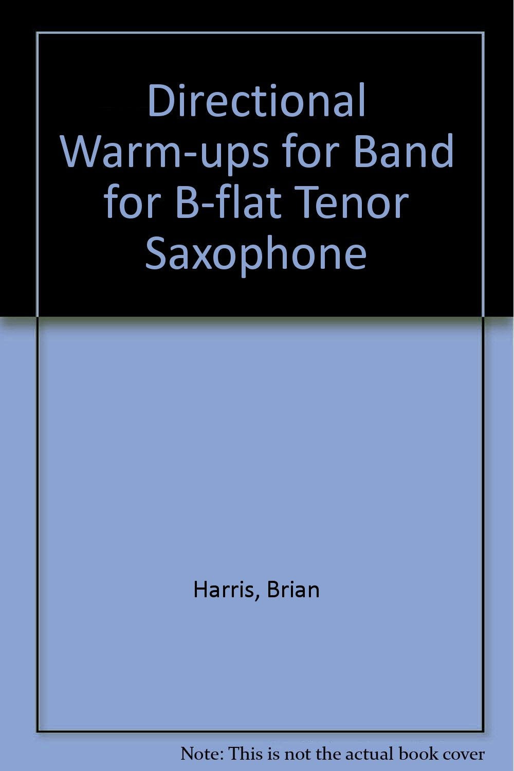 Directional Warm-ups for Band for B-flat Tenor Saxophone Arts & Music