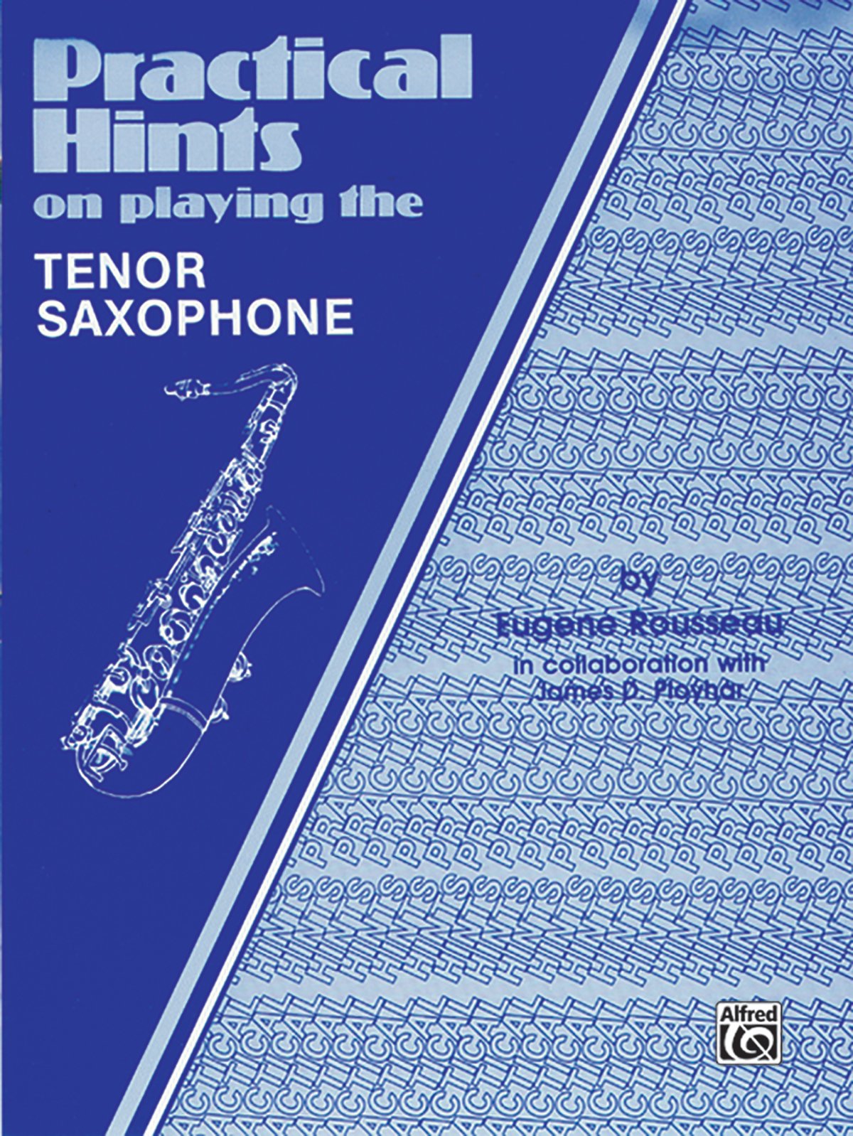 Practical Hints on Playing the Tenor Saxophone: Tenor Saxophone Social Sciences