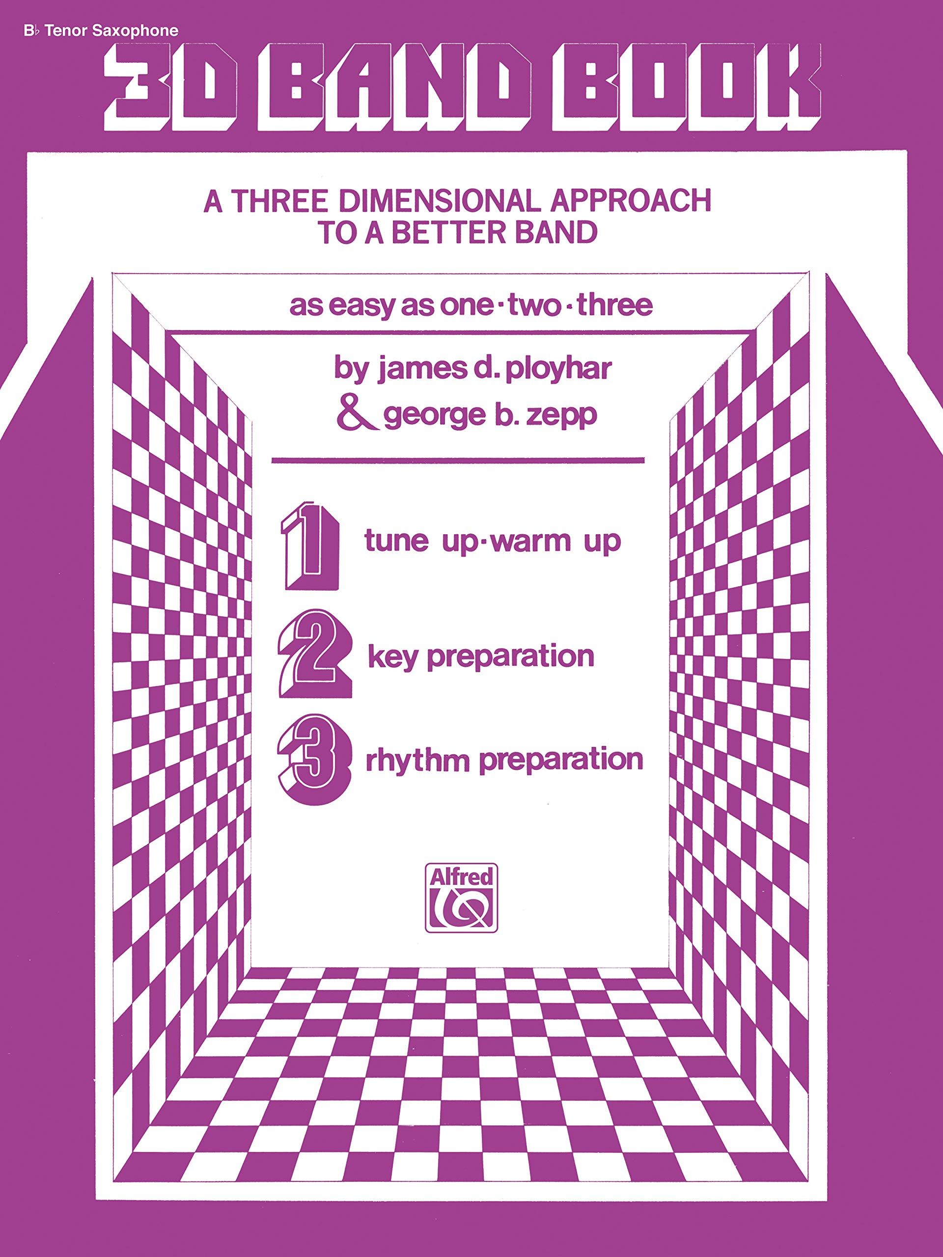 3D Band Book: Bb Tenor Saxophone: A Three Dimensional Approach to a Better Band Social Sciences