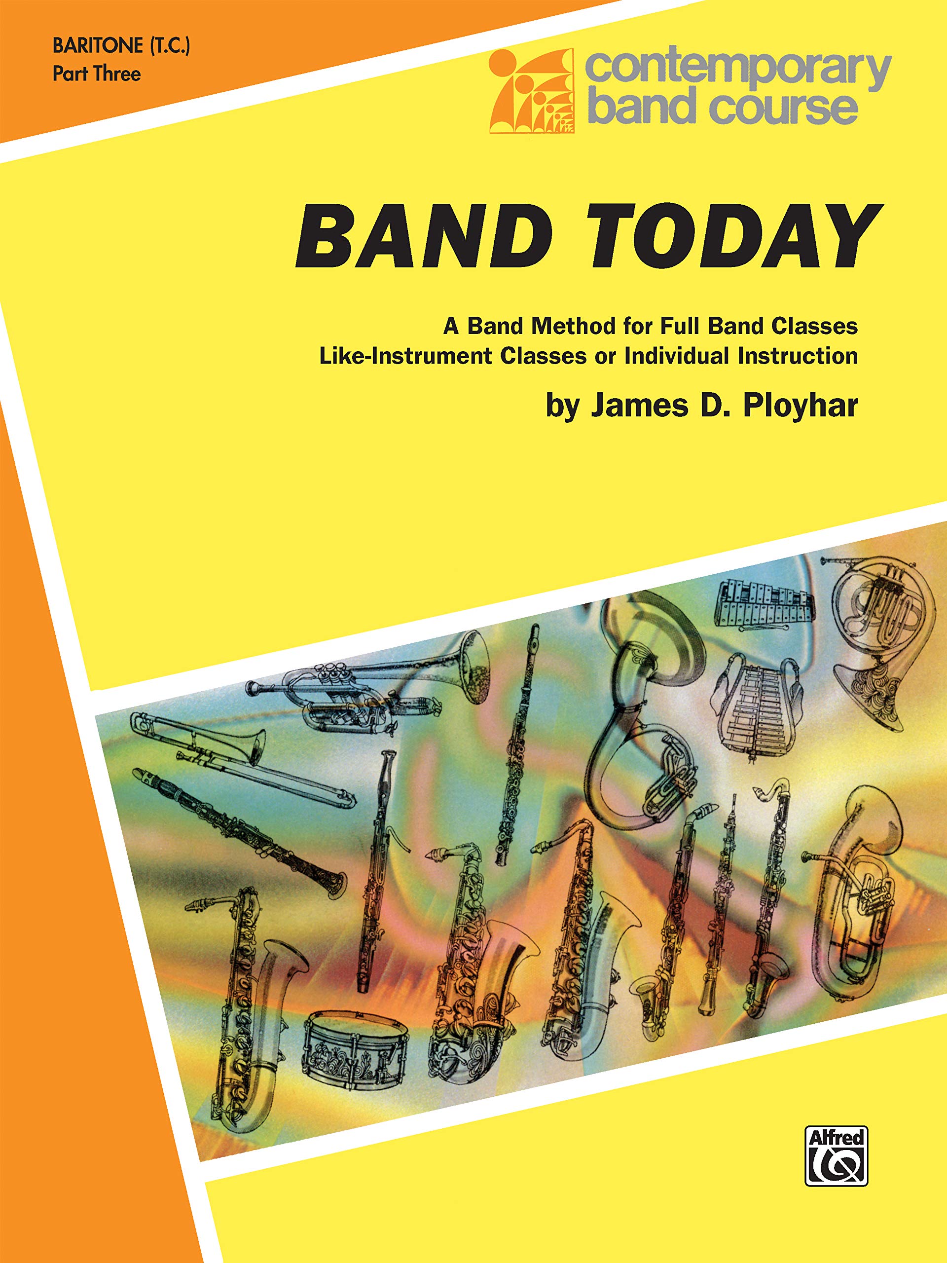 Band Today, Part 3: Baritone (T.C.): A Band Method for Full Band Classes, Like-Instrument Classes or Individual Instruction (Contemporary Band Course) Social Sciences