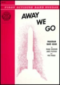 Away We Go: Band Supplement (First Division Band Course) Arts & Music